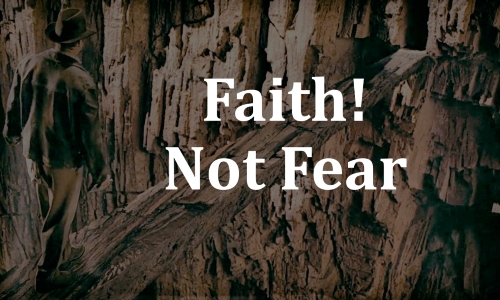 Faith not fear